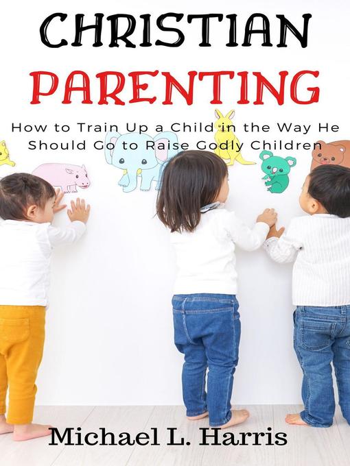 Title details for Christian Parenting by Michael L. Harris - Available